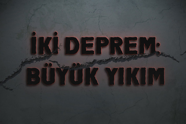 İki Deprem: BÜYÜK YIKIM